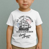So Long London Had A Good Run Signed America 1776 Toddler T-Shirt