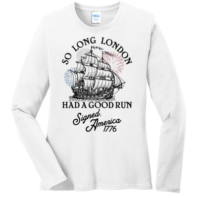 So Long London Had A Good Run Signed America 1776 Ladies Long Sleeve Shirt