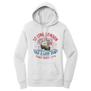 So Long London Had A Good Run Funny 4th Of July Women's Pullover Hoodie