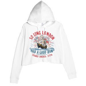 So Long London Had A Good Run Funny 4th Of July Crop Fleece Hoodie