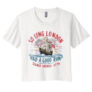 So Long London Had A Good Run Funny 4th Of July Women's Crop Top Tee