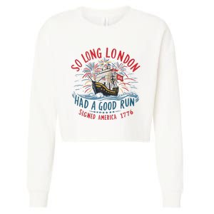 So Long London Had A Good Run Funny 4th Of July Cropped Pullover Crew