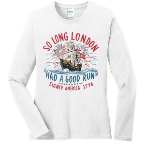 So Long London Had A Good Run Funny 4th Of July Ladies Long Sleeve Shirt