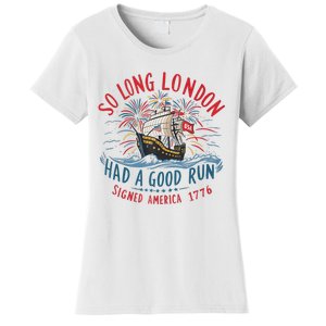 So Long London Had A Good Run Funny 4th Of July Women's T-Shirt