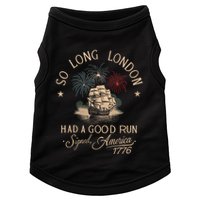 So Long London Had A Good Run Funny 4th Of July America 1776 Doggie Tank