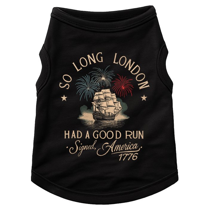 So Long London Had A Good Run Funny 4th Of July America 1776 Doggie Tank