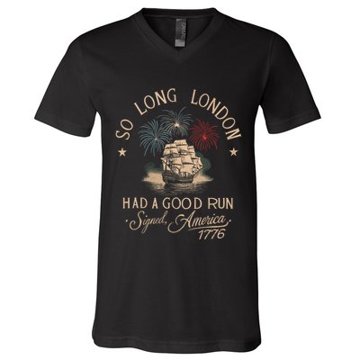 So Long London Had A Good Run Funny 4th Of July America 1776 V-Neck T-Shirt
