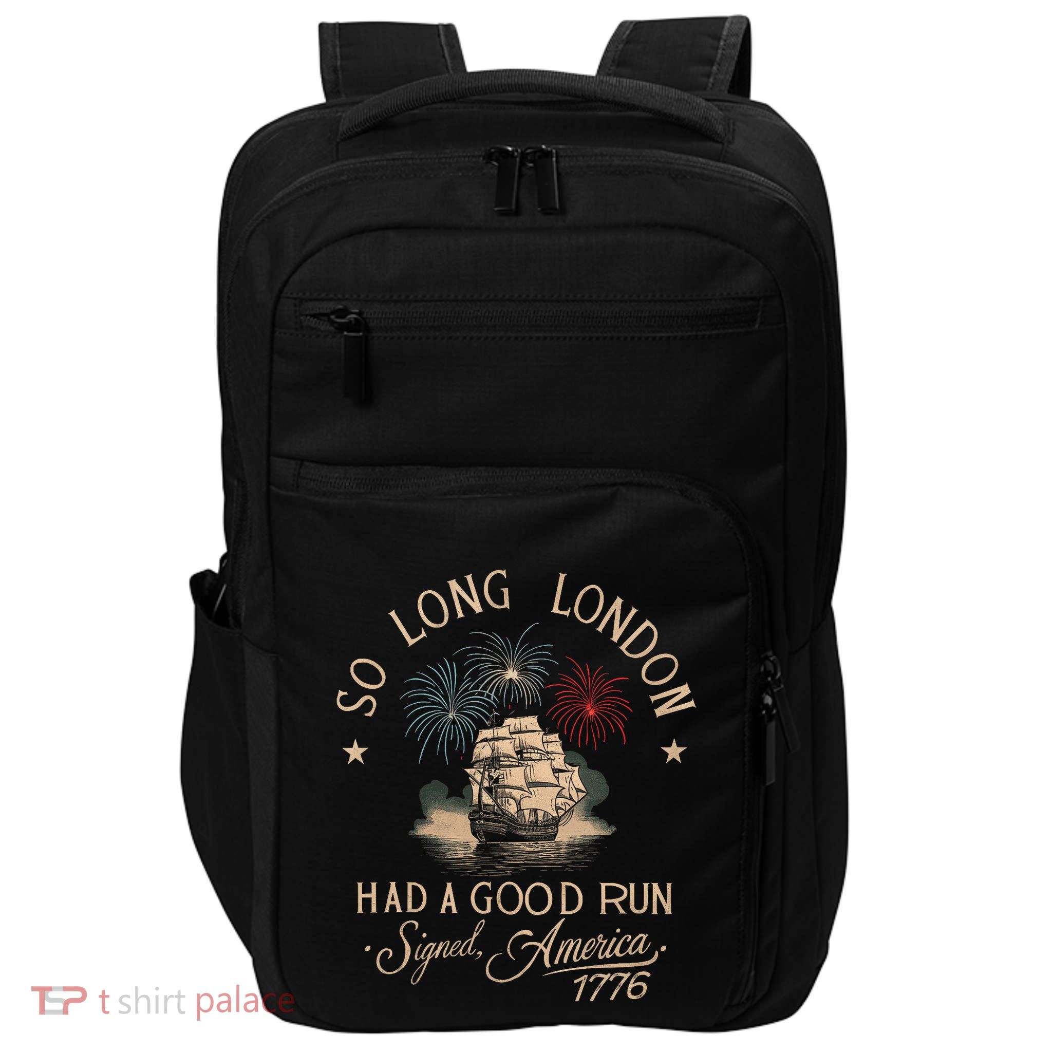 So Long London Had A Good Run Funny 4th Of July America 1776 Impact Tech Backpack
