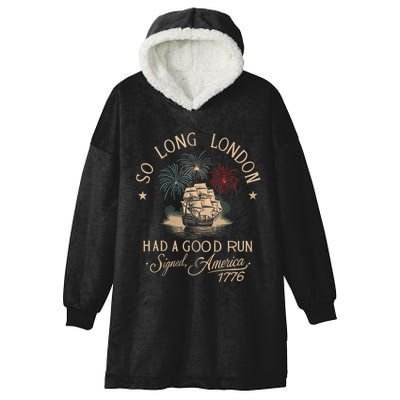 So Long London Had A Good Run Funny 4th Of July America 1776 Hooded Wearable Blanket