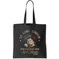 So Long London Had A Good Run Funny 4th Of July America 1776 Bag