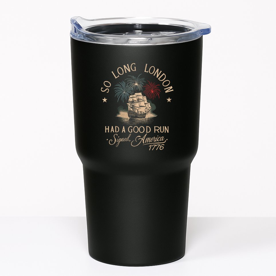 So Long London Had A Good Run Funny 4th Of July America 1776 Tumbler
