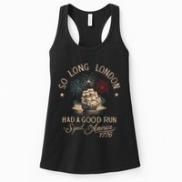 So Long London Had A Good Run Funny 4th Of July America 1776 Womens Tank Top