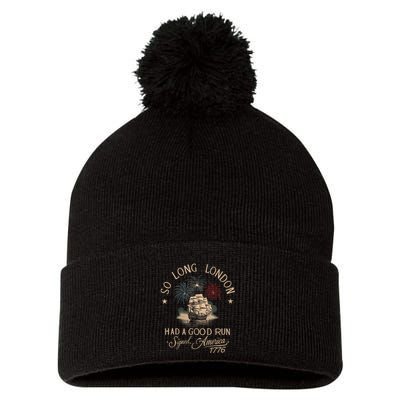 So Long London Had A Good Run Funny 4th Of July America 1776 Pom Pom 12in Knit Beanie