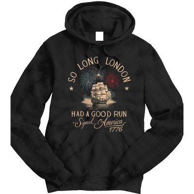 So Long London Had A Good Run Funny 4th Of July America 1776 Tie Dye Hoodie