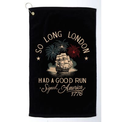 So Long London Had A Good Run Funny 4th Of July America 1776 Golf Towel