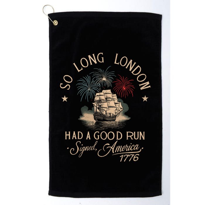 So Long London Had A Good Run Funny 4th Of July America 1776 Golf Towel