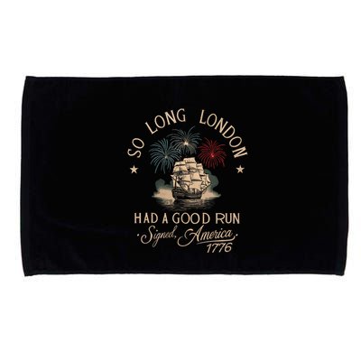 So Long London Had A Good Run Funny 4th Of July America 1776 Microfiber Hand Towel