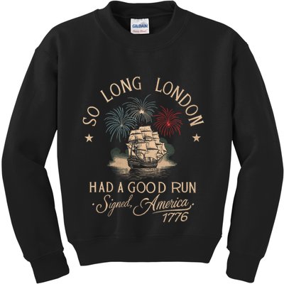 So Long London Had A Good Run Funny 4th Of July America 1776 Kids Sweatshirt