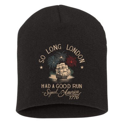 So Long London Had A Good Run Funny 4th Of July America 1776 Short Acrylic Beanie