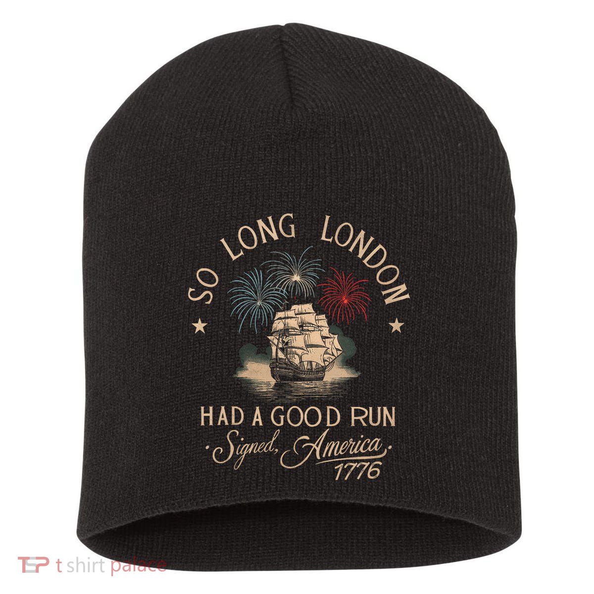 So Long London Had A Good Run Funny 4th Of July America 1776 Short Acrylic Beanie
