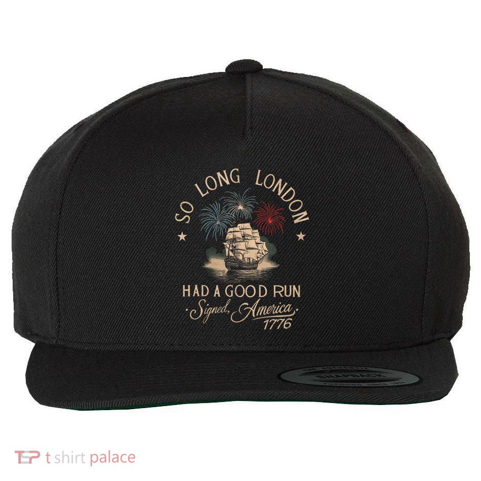 So Long London Had A Good Run Funny 4th Of July America 1776 Wool Snapback Cap