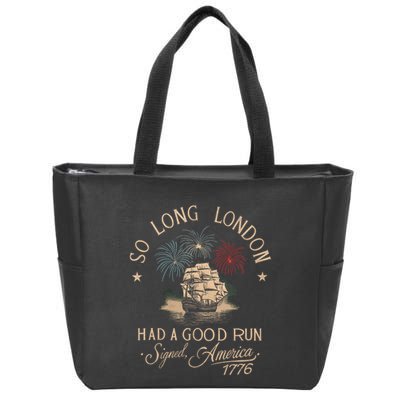 So Long London Had A Good Run Funny 4th Of July America 1776 Zip Tote Bag