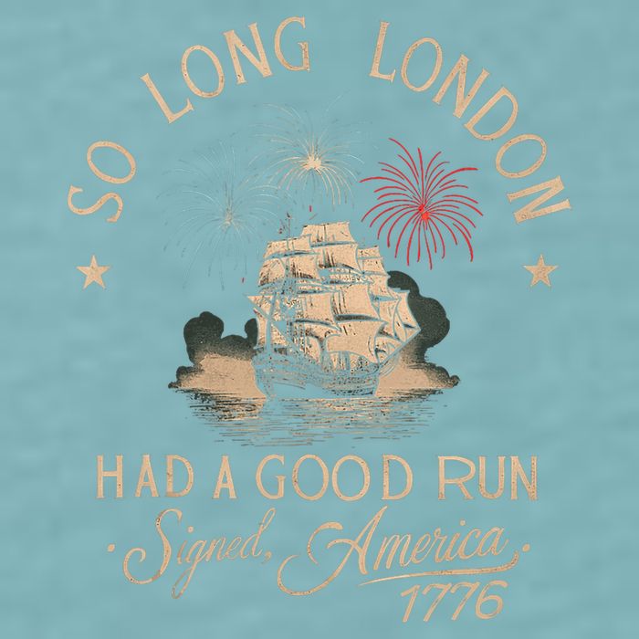 So Long London Had A Good Run Funny 4th Of July America 1776 Sueded Cloud Jersey T-Shirt