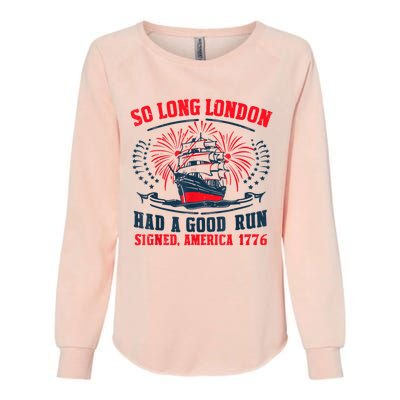 So Long London Had A Good Run Funny 4th Of July Womens California Wash Sweatshirt