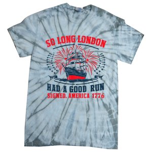 So Long London Had A Good Run Funny 4th Of July Tie-Dye T-Shirt