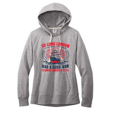 So Long London Had A Good Run Funny 4th Of July Women's Fleece Hoodie