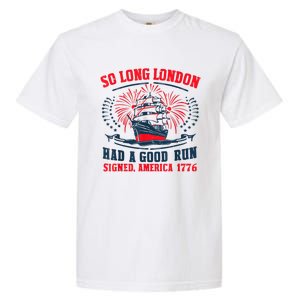 So Long London Had A Good Run Funny 4th Of July Garment-Dyed Heavyweight T-Shirt