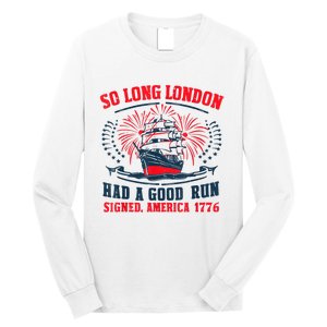 So Long London Had A Good Run Funny 4th Of July Long Sleeve Shirt