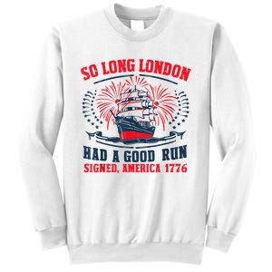 So Long London Had A Good Run Funny 4th Of July Sweatshirt