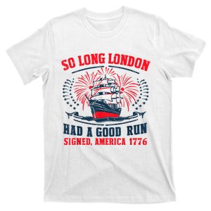 So Long London Had A Good Run Funny 4th Of July T-Shirt