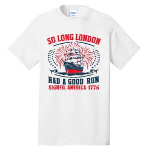 So Long London Had A Good Run Funny 4th Of July Tall T-Shirt