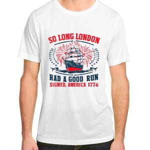 So Long London Had A Good Run Funny 4th Of July Adult ChromaSoft Performance T-Shirt