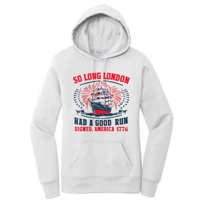 So Long London Had A Good Run Funny 4th Of July Women's Pullover Hoodie