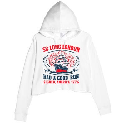 So Long London Had A Good Run Funny 4th Of July Crop Fleece Hoodie