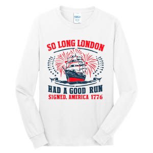 So Long London Had A Good Run Funny 4th Of July Tall Long Sleeve T-Shirt