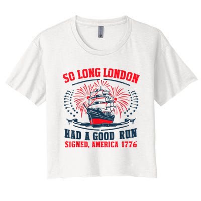 So Long London Had A Good Run Funny 4th Of July Women's Crop Top Tee