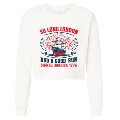 So Long London Had A Good Run Funny 4th Of July Cropped Pullover Crew