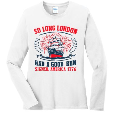 So Long London Had A Good Run Funny 4th Of July Ladies Long Sleeve Shirt