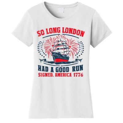 So Long London Had A Good Run Funny 4th Of July Women's T-Shirt