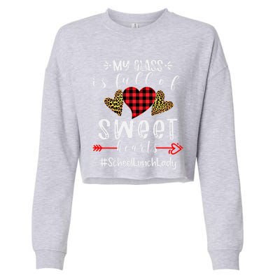 School Lunch Lady My Class Is Full Of Sweet Hearts Gift Cropped Pullover Crew