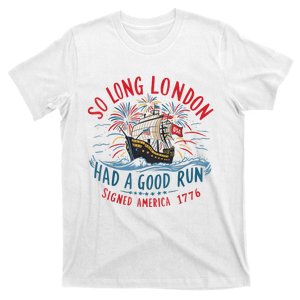 So Long London Had A Good Run Funny 4th Of July T-Shirt