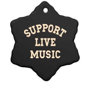 Support Live Music, Musicians Concertgoers Music Lovers Ceramic Star Ornament