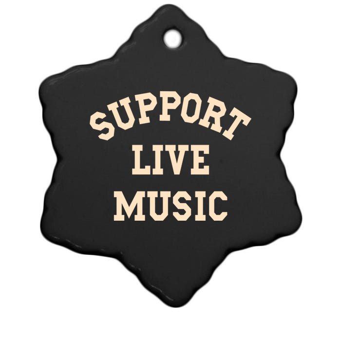 Support Live Music, Musicians Concertgoers Music Lovers Ceramic Star Ornament