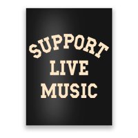 Support Live Music, Musicians Concertgoers Music Lovers Poster