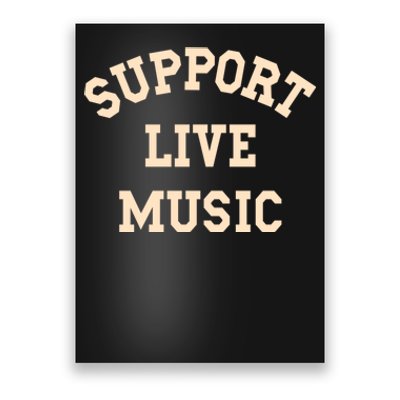 Support Live Music, Musicians Concertgoers Music Lovers Poster