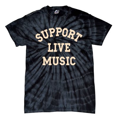 Support Live Music, Musicians Concertgoers Music Lovers Tie-Dye T-Shirt